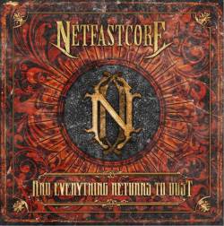 Netfastcore : And Everything Returns to Dust Netfastcore : And Everything Returns to Dust